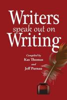 Writers Speak Out on Writing 1502416107 Book Cover