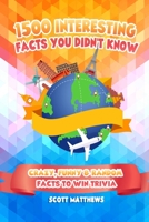 1500 Interesting Facts You Didn't Know - Crazy, Funny & Random Facts To Win Trivia 1925992829 Book Cover