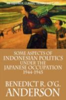 Some Aspects of Indonesian Politics Under the Japanese Occupation: 1944-1945 6028397296 Book Cover