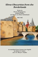 Three Obscurities from the Borderlands: Works by Werner Bergengruen, Adalbert Stifter, and Maria von Ebner-Eschenbach 1842-1942 1717200001 Book Cover