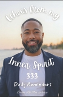 Echoes from my Inner Spirit: 333 Daily Reminders B0GMG6RMGL Book Cover