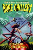 Attack of the Killer Ants (Haynes, Betsy//Bone Chillers) 0061063215 Book Cover