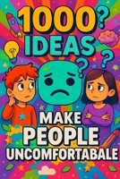 1000 Ideas: Make People Uncomfortable: Making things weird—on purpose (1000 Ideas Books) B0FGW4V1JN Book Cover
