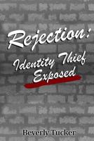 Rejection: Destiny Thief Exposed 1985559099 Book Cover