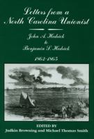 Letters from a North Carolina Unionist: John a Hedrick to Benjamin S. Hedrick, 1862-1865 0865262950 Book Cover