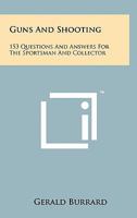 Guns And Shooting: 153 Questions And Answers For The Sportsman And Collector 1258166119 Book Cover