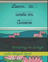Learn to write in cursive: Writing in script 1791884768 Book Cover