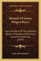 Memoir of James Petigru Boyce, D.D., LL.D.: Late President of The Southern Baptist Theological Seminary Louisville, KY 1146795556 Book Cover