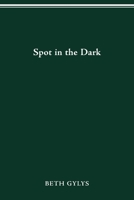 Spot in the Dark 0814257232 Book Cover