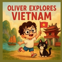 Oliver explores Vietnam (Around The World) B0F6K2DV6H Book Cover