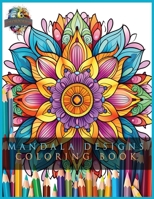 Mandala Designs: 225 Page Coloring Book For All Ages B0CH2FVPZB Book Cover