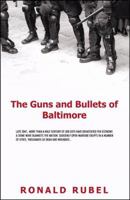 The Guns And Bullets of Baltimore 0741427494 Book Cover