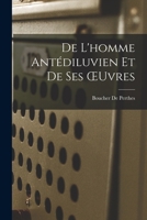 De L'homme Ant�diluvien Et De Ses OEuvres 1016987382 Book Cover