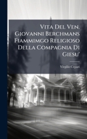 Vita Del Ven. Giovanni Berchmans Fiammimgo Religioso Della Compagnia Di Giesu' (Italian Edition) 1024307093 Book Cover