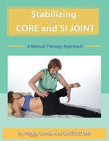 Stabilizing the Core and the SI Joint: A Manual Therapy Approach 0983433364 Book Cover
