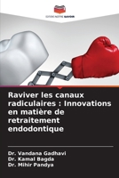 Raviver les canaux radiculaires: Innovations en matière de retraitement endodontique (French Edition) 6209942431 Book Cover
