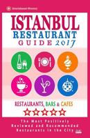 Istanbul Restaurant Guide 2017: Best Rated Restaurants in Istanbul, Turkey - 500 Restaurants, Bars and Caf�s recommended for Visitors, 2017 1537708821 Book Cover