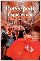 Percepção Espiricional (Portuguese Edition) 6586501911 Book Cover