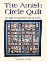 The Amish Circle Quilt: 121 Quilt Block Patterns That Tell A Story 0873498917 Book Cover