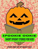 Spookie Ookie: Short spookie stories for kids B08RR7GG3X Book Cover