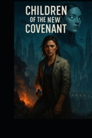 Children of the new Covenant: The Ruins of US : The birth of transhumanism is the death of Humanity (Dark Romance) B0F9W5M4D3 Book Cover