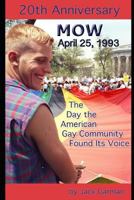 Mow - April 25, 1993 - The Day the American Gay Community Found Its Voice 1521020728 Book Cover