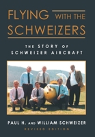 Flying with the Schweizers: The Story of Schweizer Aircraft 1648030742 Book Cover