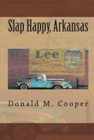 Slap Happy, Arkansas 1450551955 Book Cover