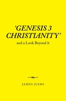 'GENESIS 3 CHRISTIANITY': and a Look Beyond it 1664251944 Book Cover