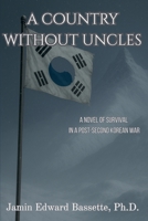 A Country Without Uncles: A Novel of Survival in A Post-Second Korean War 1971206075 Book Cover