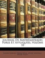 Journal De Mathématiques Pures Et Appliquées, Volume 10 1148998330 Book Cover