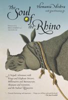 The Soul of the Rhino: A Nepali Adventure with Kings and Elephant Drivers, Billionaires and Bureaucrats, Shamans and Scientists and the Indian Rhinoceros (Explorers Club Book) 1599218003 Book Cover