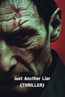 Just Another Liar (THRILLER) B0DSCFXT3W Book Cover