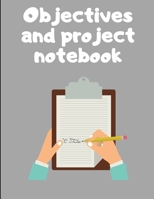 Objectives and Project Notebook: Make your dreams come true by organizing yourself! -- 100 pages -- Task Organization -- Project Tracker -- To Do List -- Notes -- Budget -- Time Management -- Business 1676815929 Book Cover