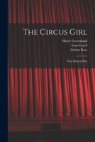 The Circus Girl: New Musical Play 1019291850 Book Cover