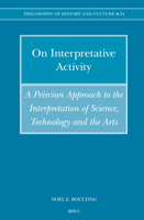 On Interpretative Activity: A Peircian Approach to the Interpretation of Science, Technology and the Arts 9004154094 Book Cover