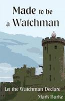 Made to be a Watchman 1482713101 Book Cover