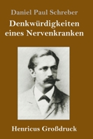 Denkwürdigkeiten eines Nervenkranken (Großdruck) (German Edition) 3847827162 Book Cover