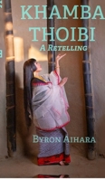 Khamba Thoibi, A Retelling: In the Tradition of Manipur's Pena Khongba B0H4VTQKRY Book Cover