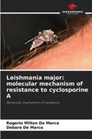 Leishmania major: molecular mechanism of resistance to cyclosporine A 6208736765 Book Cover