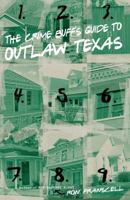 Crime Buff's Guide to Outlaw Texas 0762759658 Book Cover