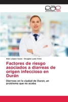 Factores de riesgo asociados a diarreas de origen infeccioso en Durán (Spanish Edition) 6139465168 Book Cover