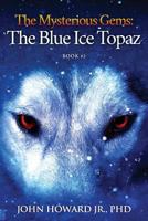 The Mysterious Gems: The Blue Ice Topaz 0967275520 Book Cover