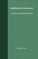 Multilateral Conferences: Purposeful International Negotiation 1349516546 Book Cover