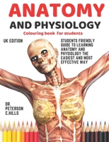 Anatomy and physiology colouring book for students: Students friendly guide to learning anatomy and physiology the easiest and most effective way. B08HB9VHVH Book Cover