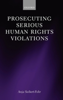 Prosecuting Serious Human Rights Violations 0199569320 Book Cover