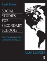 Social Studies for Secondary Schools: Teaching To Learn, Learning To Teach 080584208X Book Cover