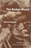 The Broken World: Poems (National Poetry Series) 0252065506 Book Cover