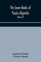 The Seven Books of Paulus AEgineta: Translated From the Greek: With a Commentary Embracing a Complete View of the Knowledge Possessed by the Greeks, ... Connected With Medicine and Surgery; Volume 2 1018121552 Book Cover