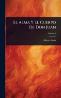 El Alma Y El Cuerpo De Don Juan (Spanish Edition) 1023698749 Book Cover